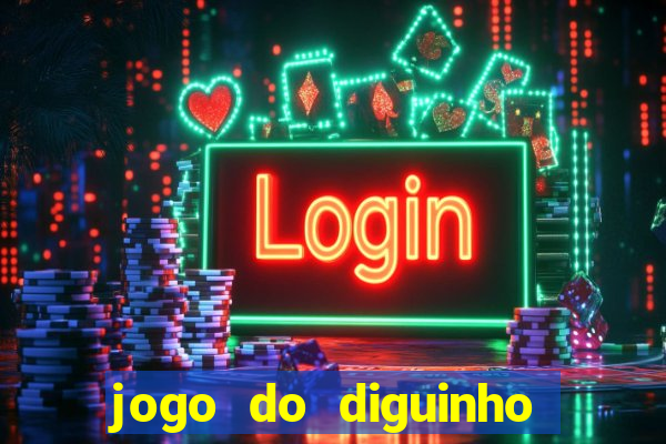 jogo do diguinho para ganhar dinheiro